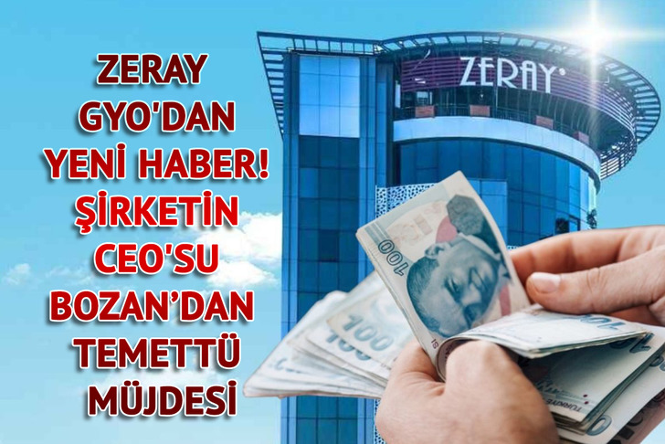 Borsaya adım atan Zeray GYO'dan yeni haber! Şirketin CEO'su Bozan temettü müjdesini verdi