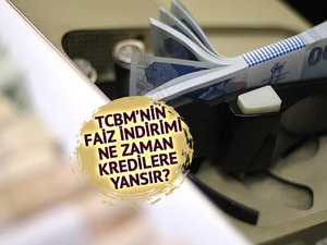 Kredi çekecekler dikkat! Merkez'in faiz indirimi cebe ne zaman yansıyacak?