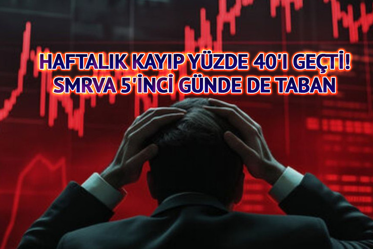 Haftalık kayıp yüzde 40'ı geçti! SMRVA 5'inci günde de taban 
