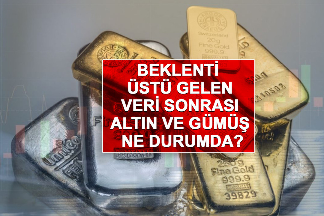 Tarım dışı istihdam beklenti &uuml;st&uuml; geldi! Altın ve g&uuml;m&uuml;şte son durum ne? 