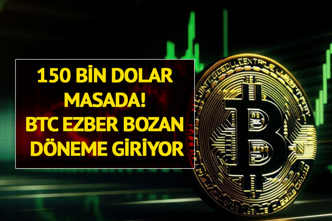 150 bin dolar masada! BTC ezber bozan d&ouml;neme giriyor: Yeni zirveler g&ouml;z kamaştıracak