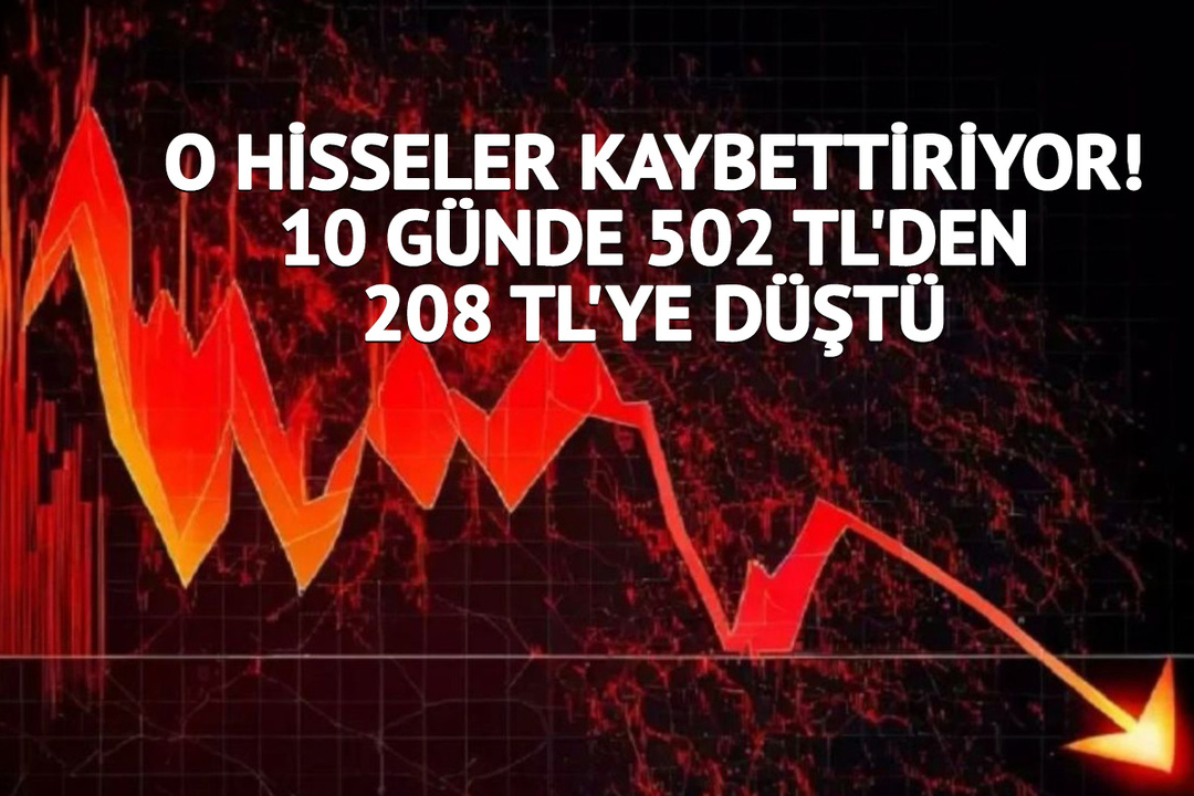 BIST 100 pozitif! O hisseler kaybettiriyor: 10 g&uuml;nde 502 TL'den 208 TL'ye d&uuml;şt&uuml;