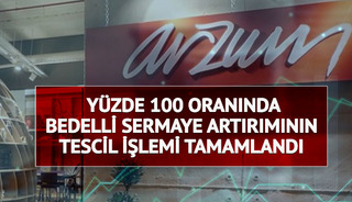 ARZUM'dan y&uuml;zde 100 bedelli sermaye artırımı! Tescil işlemi tamamlandı