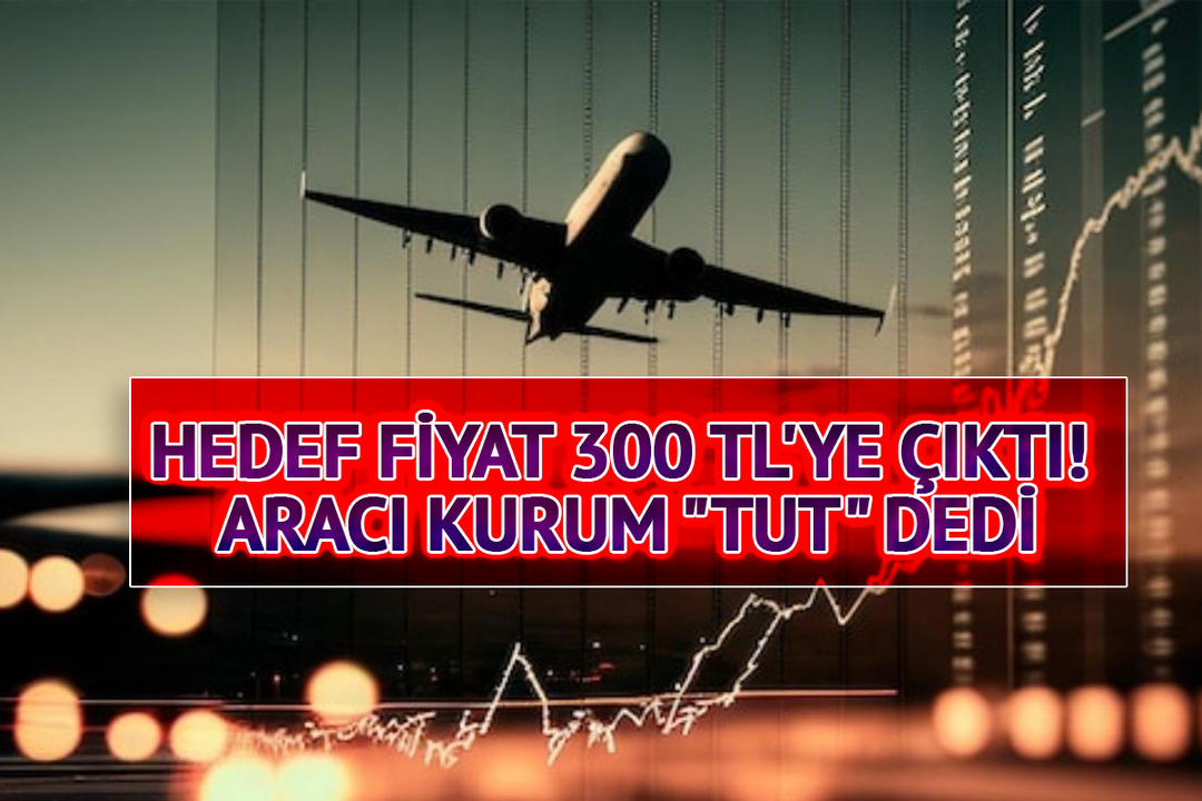 Hedef fiyat 300 TL'ye &ccedil;ıktı! Aracı kurum "Tut" dedi