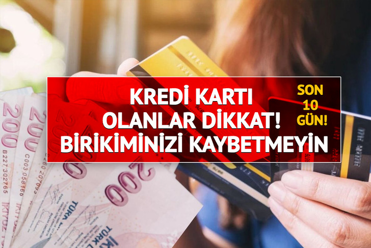 Kredi kartı olanlar dikkat! Geri sayım başladı: Birikiminizi kaybetmeyin