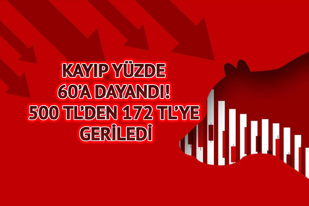Kayıp y&uuml;zde 60&rsquo;a dayandı! 500 TL&rsquo;den 172 TL&rsquo;ye geriledi
