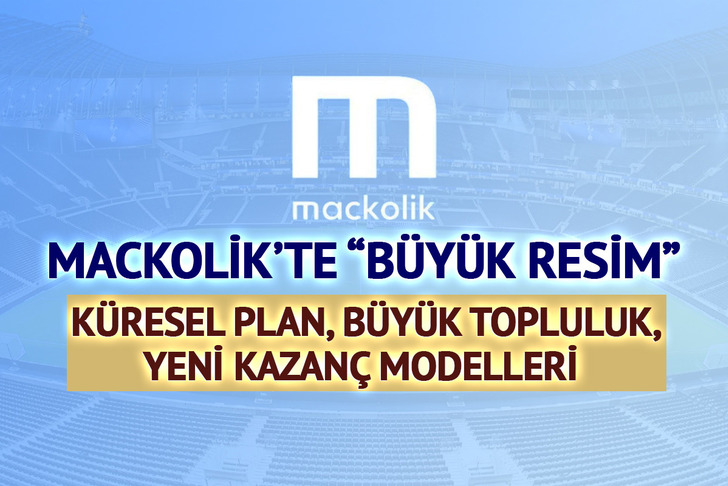 Mackolik&rsquo;te &ldquo;B&uuml;y&uuml;k Resim&rdquo;: K&uuml;resel Plan, B&uuml;y&uuml;k Topluluk, Yeni Kazan&ccedil; Modelleri