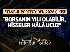 İstanbul Portf&ouml;y&rsquo;den 2026 &ccedil;ıkışı: &ldquo;Borsanın yılı olabilir, hisseler h&acirc;l&acirc; ucuz&rdquo;