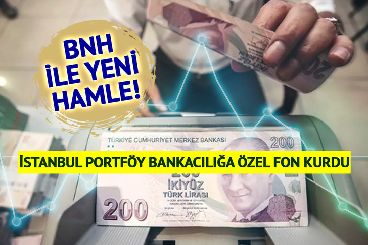 İstanbul Portf&ouml;y bankacılığa &ouml;zel fon kurdu: BNH ile yeni hamle