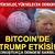 Bitcoin'de Trump etkisi! Konuştuk&ccedil;a d&uuml;şt&uuml;