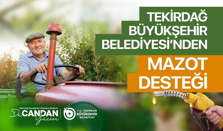 Tekirdağ&rsquo;da &uuml;reticiye mazot desteği başvuruları başladı