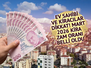 Ev sahibi ve kiracıları doğrudan ilgilendiriyor! Mart 2026 kira zam oranı belli oldu