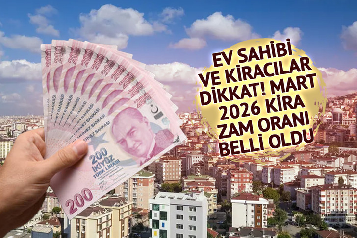 Ev sahibi ve kiracıları doğrudan ilgilendiriyor! Mart 2026 kira zam oranı belli oldu