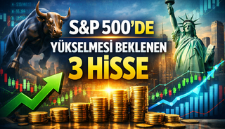 S&P 500'de Yükselmesi Beklenen 3 Hisse