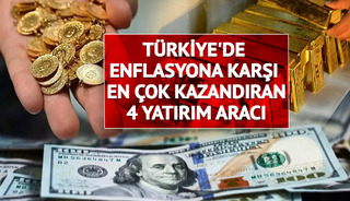 Türkiye'de enflasyona karşı en çok kazandıran 4 yatırım aracı