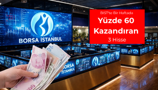 BIST'te bir haftada y&uuml;zde 60 kazandıran 3 hisse