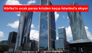 K&ouml;rfez'in sıcak parası krizden ka&ccedil;ıp İstanbul'a akıyor