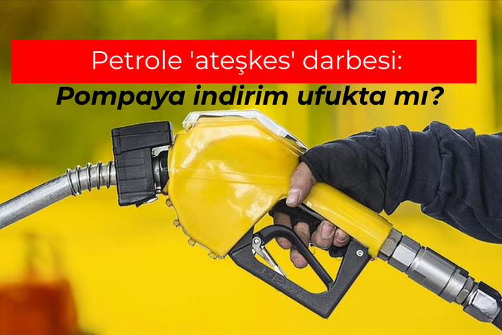 Petrole 'ateşkes' darbesi: Pompaya indirim ufukta mı?