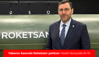 Yabancı basında Roketsan yankısı: Hedef d&uuml;nyada ilk 10