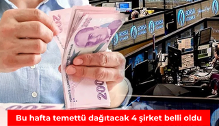 Bu hafta temett&uuml; dağıtacak 4 şirket belli oldu