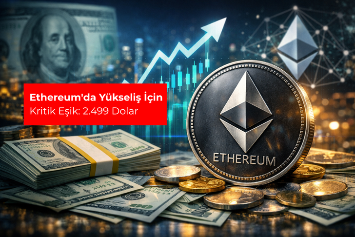 Ethereum'da y&uuml;kseliş i&ccedil;in kritik eşik: 2.499 dolar