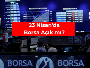 23 Nisan&rsquo;da borsa a&ccedil;ık mı? Borsada takas tarihleri değişti!