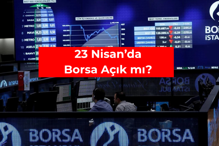 23 Nisan&rsquo;da borsa a&ccedil;ık mı? Borsada takas tarihleri değişti!
