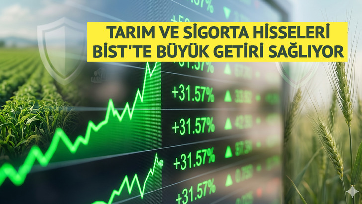 Tarım ve sigorta hisseleri BİST'te b&uuml;y&uuml;k getiri sağlıyor