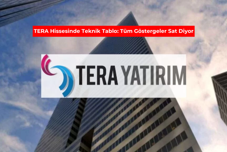 TERA Hissesinde Teknik Tablo: T&uuml;m G&ouml;stergeler Sat Diyor