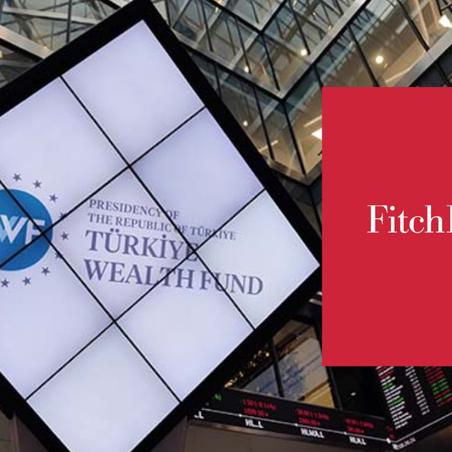Fitch T&uuml;rkiye Varlık Fonu&rsquo;nun pozitif g&ouml;r&uuml;n&uuml;m&uuml;n&uuml; değiştirdi 