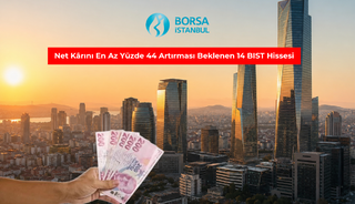 Net K&acirc;rını En Az Y&uuml;zde 44 Artırması Beklenen 14 BIST Hissesi