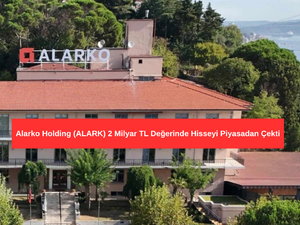 Alarko Holding 2 Milyar TL Değerinde Hisseyi Piyasadan &Ccedil;ekti
