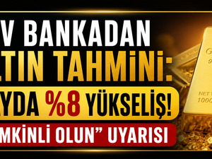 Dev bankadan altın tahmini: 3 ayda %8 y&uuml;kseliş! "Temkinli olun"